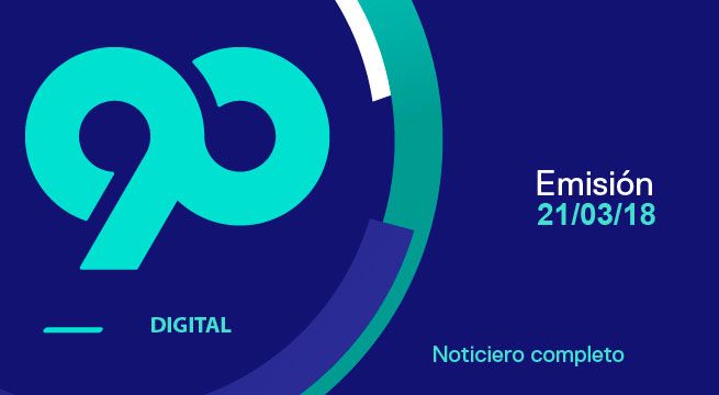 90 Digital: edición del 21 de marzo del 2018