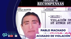 90 Digital: Pablo Machado Huayanca, acusado de violación, está prófugo y se ofrece recompensa por él