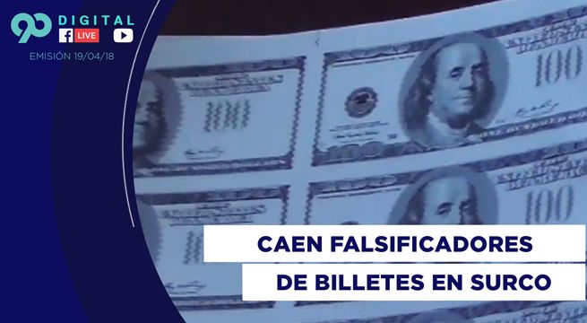 90 Digital: los detalles de la incautación de 15 millones de dólares falsos en Surco