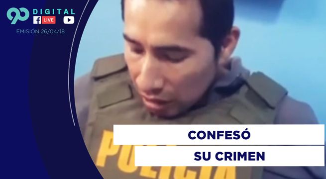 90 Digital: Carlos Hualpa confesó brutal ataque contra Eyvi Ágreda