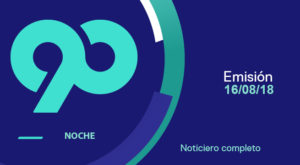 90 Noche 16 de agosto del 2018 – Programa completo