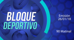 Bloque deportivo 90 Matinal 26 de enero del 2018