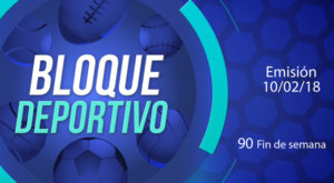 Bloque deportivo sábado 10 de febrero del 2018