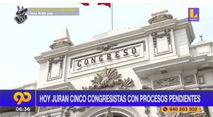 Hoy juran cinco congresistas con procesos pendientes