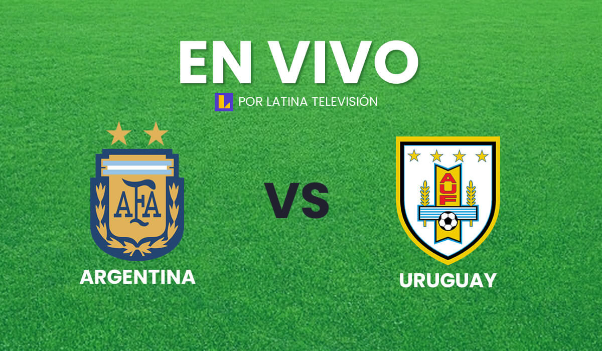 Partido Argentina vs Uruguay en Vivo por Latina: cuándo y a qué hora juegan
