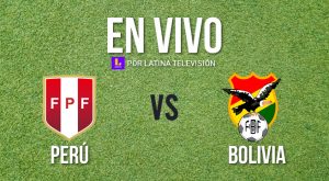 HOY Perú vs Bolivia EN VIVO: partido por las eliminatorias Qatar 2022