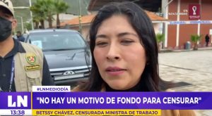 Betssy Chávez: «No hay un motivo de fondo para poder censurar a alguien»