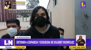 Callao: detienen a expareja y exsuegra de Solsiret Rodríguez