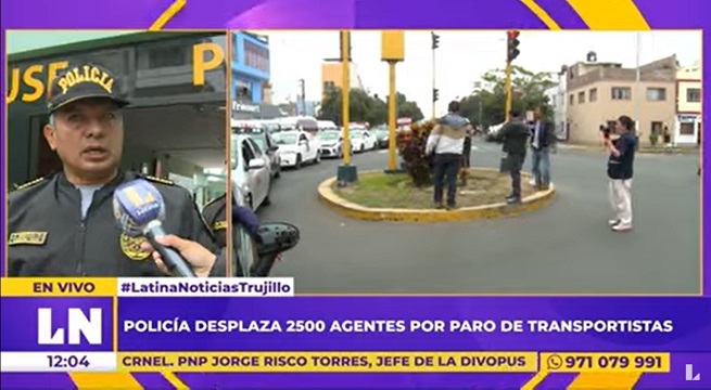 La Libertad: Policía Nacional despliega 2500 agentes por paro de transportistas
