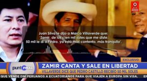 Pedro Castillo habría recibido S/ 50 mil de los S/ 100 mil que obtuvo Juan Silva, afirma Zamir Villaverde