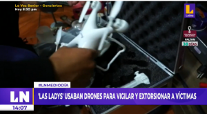 «Ladys de la Extorsión»: banda criminal de mujeres operaba drone para vigilar a sus víctimas