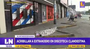 La Victoria: acuchillan a extranjero de 24 años en una discoteca clandestina