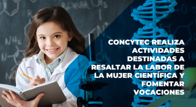 Concytec realiza actividades Lima y provincias en favor de la obra y las vocaciones de la mujer en la ciencia