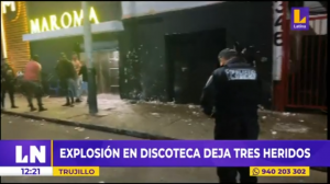 Trujillo: explosión en discoteca deja tres heridos