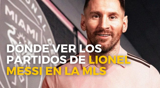 ¿Dónde ver los partidos de Lionel Messi en la MLS? Señales de transmisión