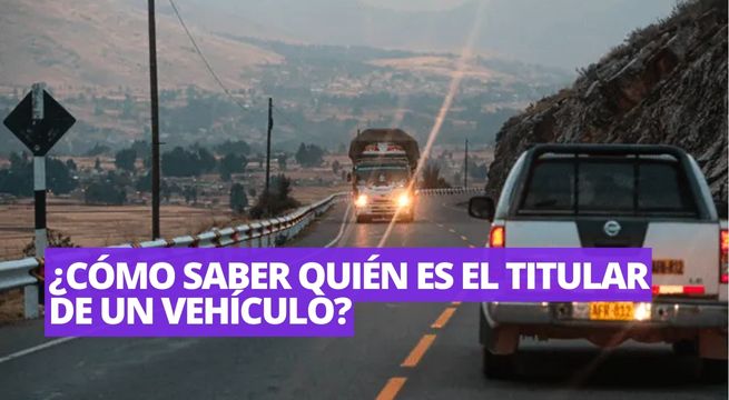 Así puedes revisar quién es el titular de un vehículo en Perú