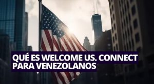 Qué es Welcome.US Connect para venezolanos y cómo registrarme