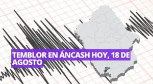 Temblor en Áncash hoy, 18 de agosto: de cuánto fue el sismo, según IGP