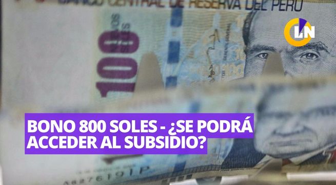 ¿Se puede acceder a bono 800 soles? Esto es lo que se sabe