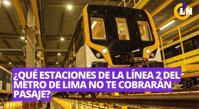 Qué estaciones de la Línea 2 del Metro de Lima no te cobrarán pasaje