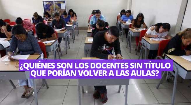 Profesores cesados: estos 14 mil docentes no evaluados podrían volver a las aulas