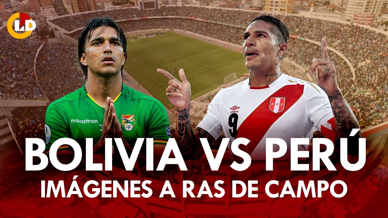 Perú vs Bolivia Sigue el partido a través del canal de Youtube de