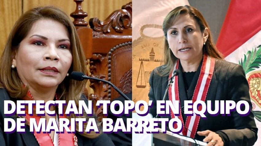 ‘Topo’ en el equipo de Marita Barreto estaría vinculado a Patricia Benavides, según fiscalía