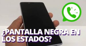 Whatsapp: ¿Cómo solucionar el problema de la pantalla negra en los estados?