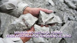 Fenómeno El Niño: minería no metálica podría ser el sector más afectado, según Ingemmet