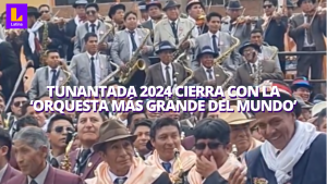 Tunantada 2024: la ‘orquesta más grande del mundo’ y su tradicional presentación