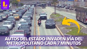 Cada 7 minutos un vehículo del Estado invade un carril prohibido de Lima | LATINA CHEQUEA