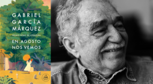 Conoce cuándo estará disponible ‘En agosto nos vemos’, la obra póstuma de Gabriel García Márquez