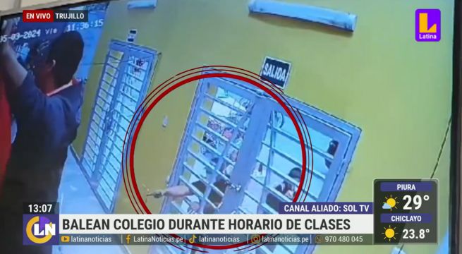 Colegio en Trujillo fue baleado en pleno horario de clases | VIDEO